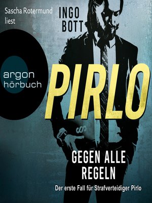 cover image of Gegen alle Regeln--Der erste Fall für Strafverteidiger Pirlo--Strafverteidiger Pirlo, Band 1